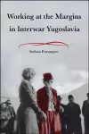 Working at the Margins in Interwar Yugoslavia cover