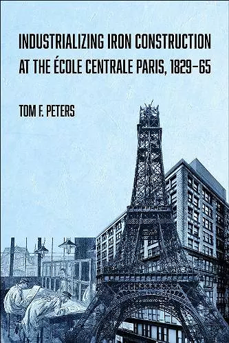 Industrializing Iron Construction at the École Centrale Paris, 1829-1865 cover