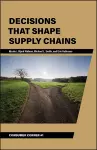 Decisions That Shape Supply Chains cover