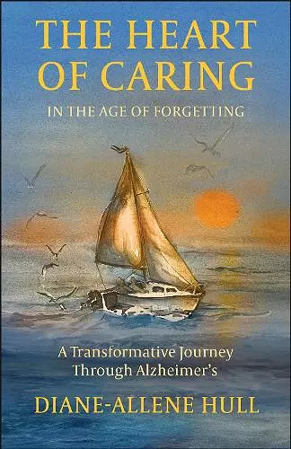 The Heart of Caring in the Age of Forgetting cover