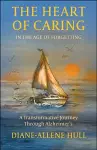 The Heart of Caring in the Age of Forgetting cover