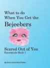 What to do When You Get the Bejeebers Scared Out of You cover