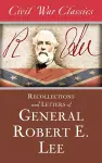 Recollections and Letters of General Robert E. Lee (Civil War Classics) cover