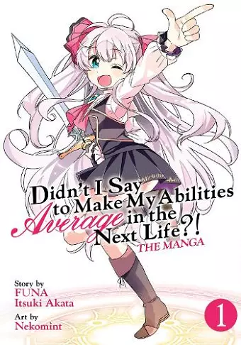 Didn't I Say to Make My Abilities Average in the Next Life?! (Manga) Vol. 1 cover