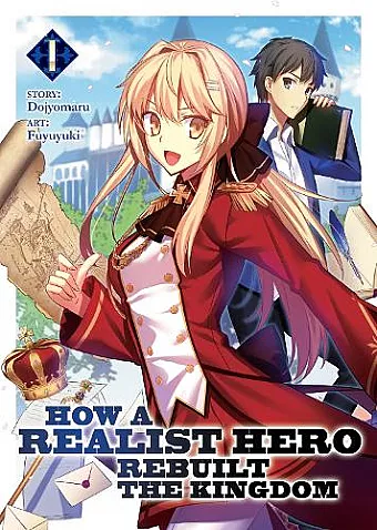 How a Realist Hero Rebuilt the Kingdom (Light Novel) Vol. 1 cover