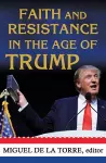 Faith and Resistance in the Age of Trump cover