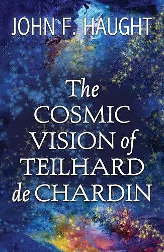 The Cosmic Vision of Teilhard de Chardin cover