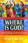 Where is God? An African Theology of Suffering and Smiling cover