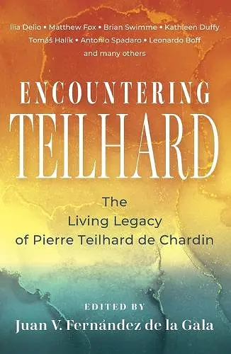Encountering Teilhard: The Living Legacy of Pierre Teilhard de Chardin cover