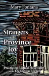 Strangers in the Province of Joy: Practicing Radical Hospitality on the Us - Mexico Border cover