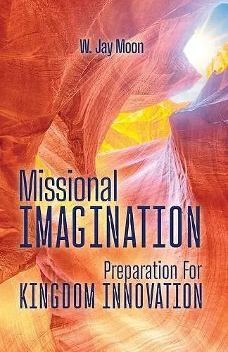 Missional Imagination: Preparation for Kingdom Innovation cover