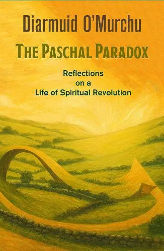 Paschal Paradox: Reflections on a Life of Spiritual Revolution cover