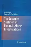 The Juvenile Skeleton in Forensic Abuse Investigations cover