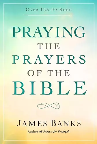 Praying the Prayers of the Bible cover