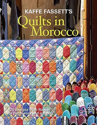 Kaffe Fassett′s Quilts in Morocco cover