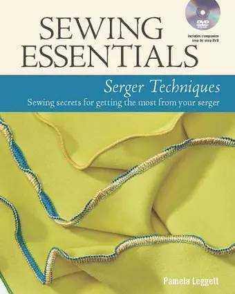 Sewing Essentials: Serger Techniques cover
