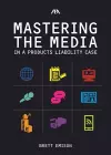 Mastering the Media in a Products Liability Case cover