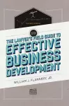 The Lawyer's Field Guide to Effective Business Development cover