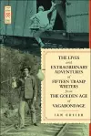 The Lives and Extraordinary Adventures of Fifteen Tramp Writers from the Golden Age of Vagabondage cover