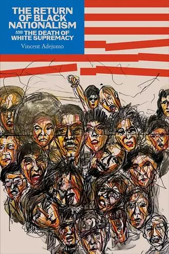 Return of Black Nationalism and the Death of White Supremacy The cover