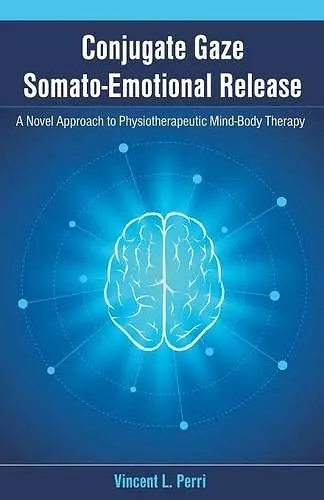 Conjugate Gaze Somato-Emotional Release a Novel Approach to Physiotherapeutic Mind-Body Therapy cover