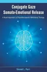 Conjugate Gaze Somato-Emotional Release a Novel Approach to Physiotherapeutic Mind-Body Therapy cover