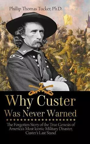 Why Custer Was Never Warned cover