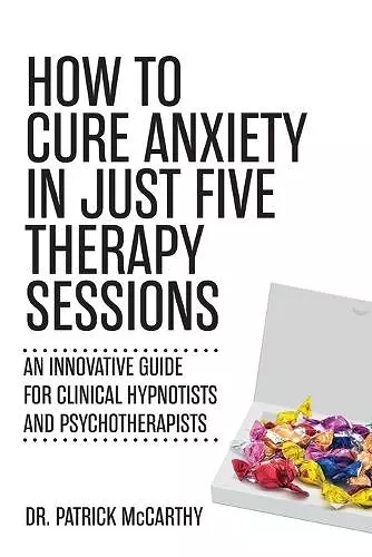 How to Cure Anxiety in Just Five Therapy Sessions cover