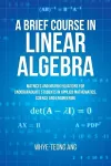 A Brief Course in Linear Algebra cover