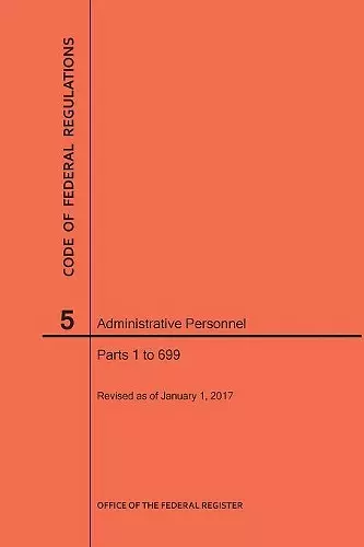 Code of Federal Regulations Title 5, Administrative Personnel Parts 1-699, 2017 cover