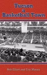 Tucson a Basketball Town cover