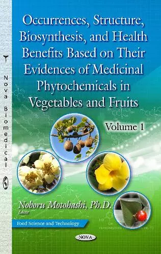 Occurrences, Structure, Biosynthesis & Health Benefits Based on Their Evidences of Medicinal Phytochemicals in Vegetables & Fruits cover