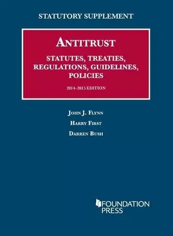 Antitrust Statutes, Treaties, Regulations, Guidelines, Policies, 2014-2015 cover