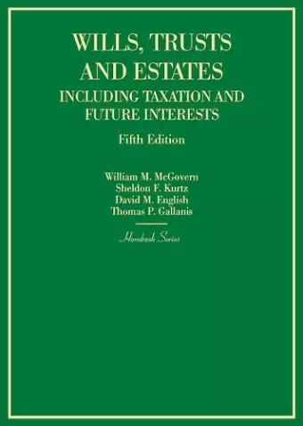 Wills, Trusts and Estates Including Taxation and Future Interests cover