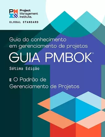 A Guide to the Project Management Body of Knowledge (PMBOK® Guide) - The Standard for Project Management (PORTUGUESE) cover