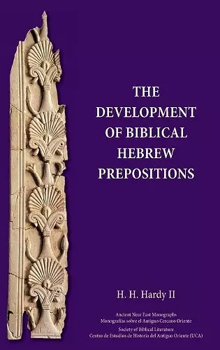 The Development of Biblical Hebrew Prepositions cover