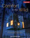 Frommer's Comfort in the Wild: 100+ Idyllic Nature Destinations, No Roughing It Required cover