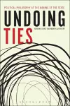 Undoing Ties: Political Philosophy at the Waning of the State cover