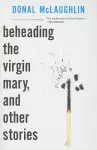 Beheading the Virgin Mary, and Other Stories cover