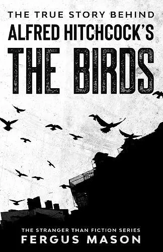 The True Story Behind Alfred Hitchcock's The Birds cover