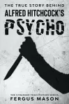 The True Story Behind Alfred Hitchcock's Psycho cover