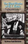 The Silent Movies of W. C. Fields cover