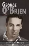 George O'Brien - A Man's Man in Hollywood (hardback) cover