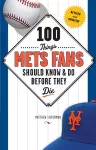 100 Things Mets Fans Should Know & Do Before They Die cover