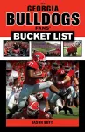 The Georgia Bulldogs Fans' Bucket List cover