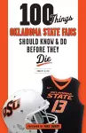 100 Things Oklahoma State Fans Should Know & Do Before They Die cover