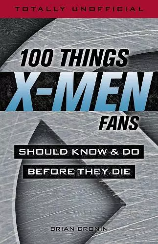 100 Things X-men Fans Should Know & do Before They Die cover