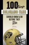 100 Things Colorado Fans Should Know & Do Before They Die cover