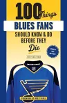 100 Things Blues Fans Should Know or Do Before They Die cover