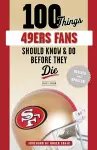 100 Things 49ers Fans Should Know & Do Before They Die cover